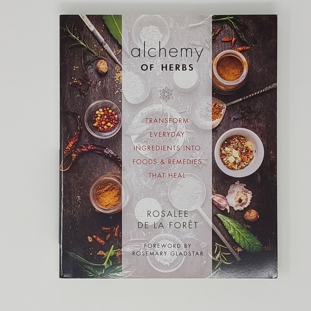 Alchemy of Herbs by Rosalee De La Forêt